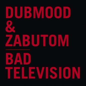 Dubmood & Zabutom – Bad Television