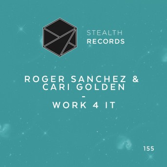 Roger Sanchez & Cari Golden – Work 4 It