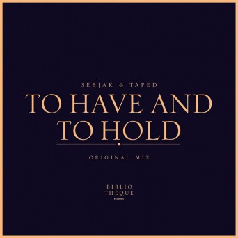 Sebjak & Taped – To Have And To Hold