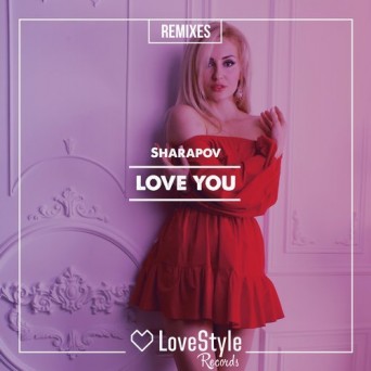 Sharapov – Love You – Remixes