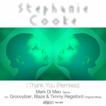 Stephanie Cooke – I Thank You (Remixes)