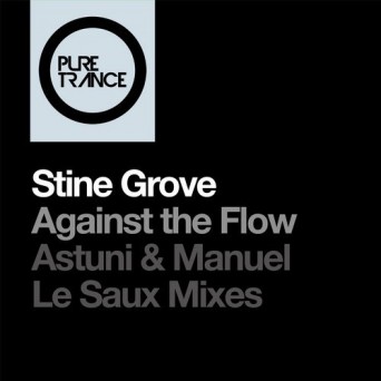 Stine Grove – Against The Flow (Astuni & Manuel Le Saux Mixes)