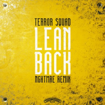 Terror Squad – Lean Back (NGHTMRE Remix)