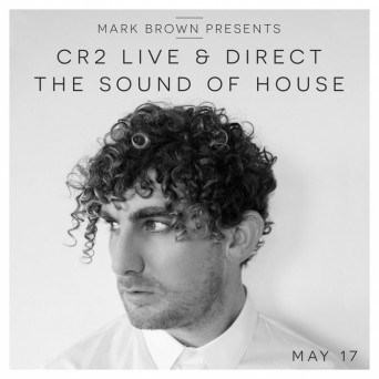 Cr2 Live & Direct: The Sound Of House – May 2017