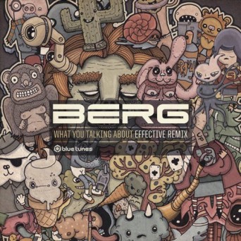 Berg – What You Talking About (Effective Remix)