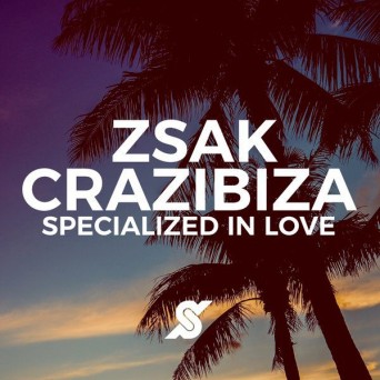 Zsak & Crazibiza – Specialized In Love