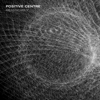 Positive Centre – Reassembly