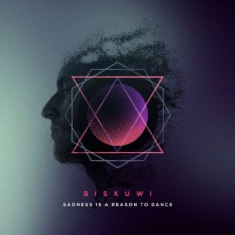 biskuwi – Sadness Is A Reason To Dance
