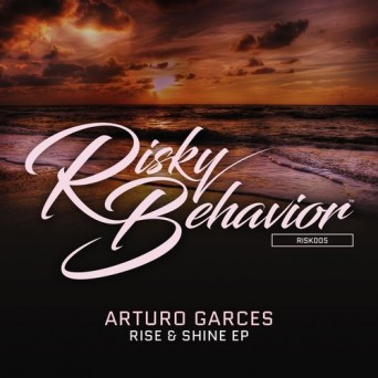Arturo Garces – Rise & Shine EP