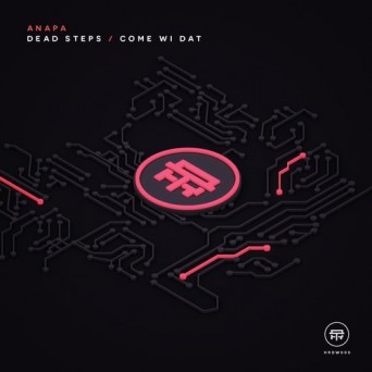 ANAPA – Dead Steps / Come Wi Dat