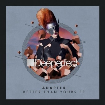Adapter – Better Than Yours EP