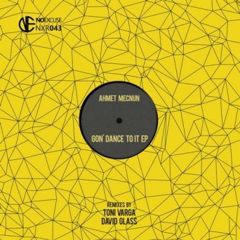 Ahmet Mecnun – Gon’ Dance To It