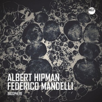 Albert Hipman, Federico Mandelli – Biosphere