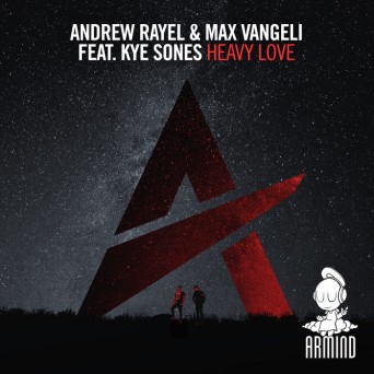 Andrew Rayel & Max Vangeli ft. Kye Sones – Heavy Love