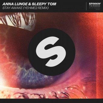 Anna Lunoe & Sleepy Tom – Stay Awake (YehMe2 Remix)