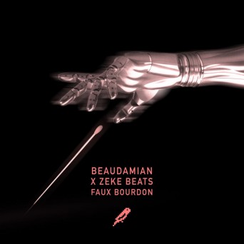 BeauDamian & Zeke Beats – Faux Bourdon