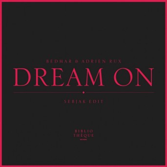 Bedmar & Adrien Rux – Dream On (Sebjak Edit)