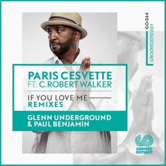 Paris Cesvette – If You Love Me (feat C Robert Walker) (Remixes)