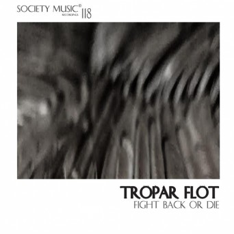 Tropar Flot – Fight Back Or Die
