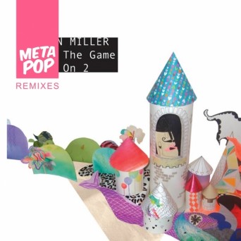Alton Miller – Play The Game: MetaPop Remixes
