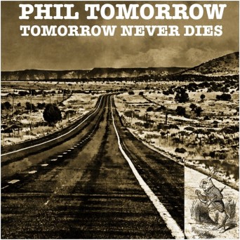Phil Tomorrow – Tomorrow Never Dies