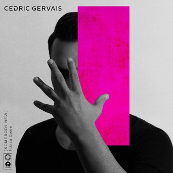 Cedric Gervais – Somebody New (feat. Liza Owen)