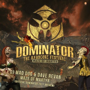 DJ Mad Dog Ft. Dave Revan – Maze Of Martyr (Official Dominator 2017 Anthem)