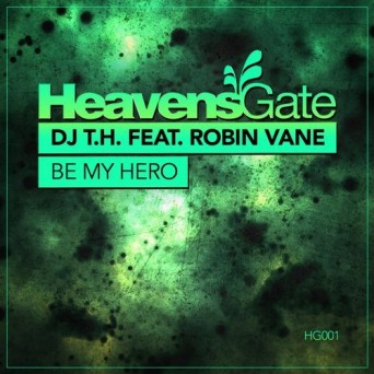DJ T.H. ft. Robin Vane – Be My Hero
