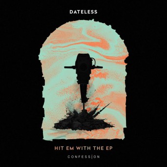 Dateless – Hit Em With The EP