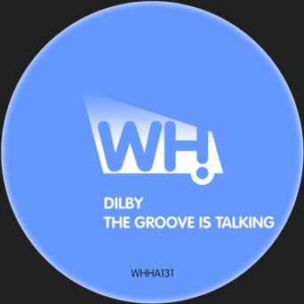 Dilby – The Groove Is Talking