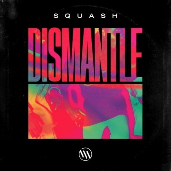 Dismantle – Squash