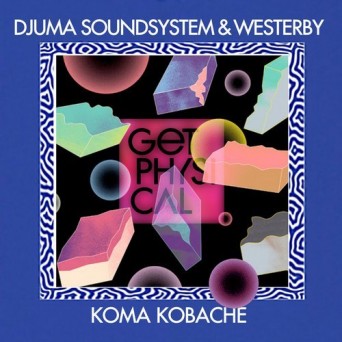 Djuma Soundsystem & Westerby – Koma Kobache