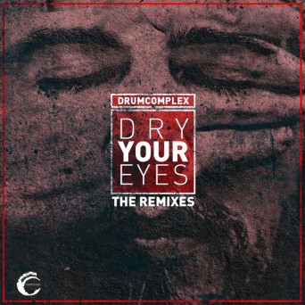 Drumcomplex – Dry Your Eyes Remixes