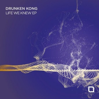 Drunken Kong – Life We Knew EP