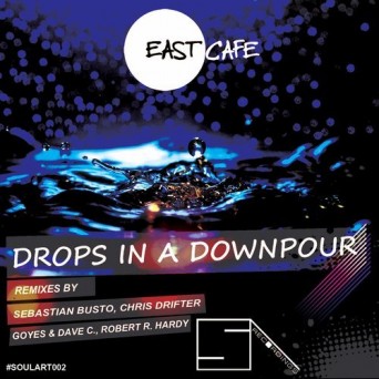 East Cafe – Drops in a Downpour