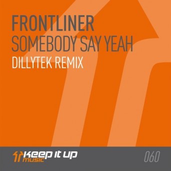 Frontliner – Somebody Say Yeah (Dillytek Remix)