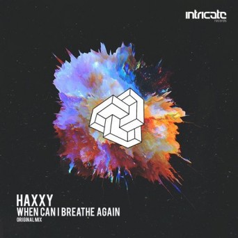 Haxxy – When Can I Breathe Again