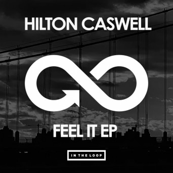 Hilton Caswell – Feel It EP