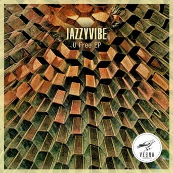 Jazzyvibe – U Free EP