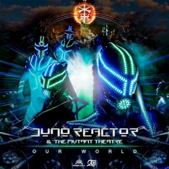 Juno Reactor & The Mutant Theatre – Our World