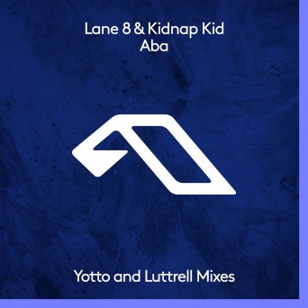 Kidnap Kid & Lane 8 – Aba (Yotto & Luttrell Mixes)