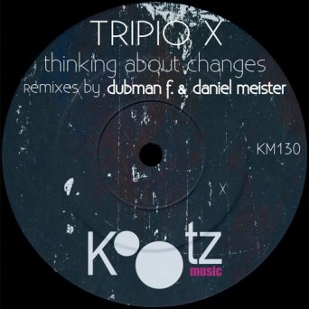 Tripio X – Thinking About Changes