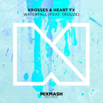 Krosses & Heart FX – Waterfall (feat. Trouze)