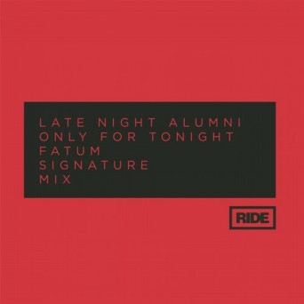 Late Night Alumni – Only for Tonight (Fatum Signature Club Mix)