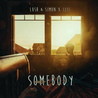 Lush & Simon & IZII – Somebody