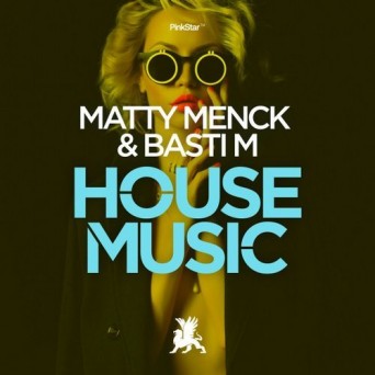 Matty Menck & Basti M – House Music