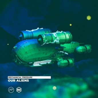 Mechanical Pressure – Our Aliens