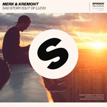 Merk & Kremont – Sad Story (Out Of Luck)
