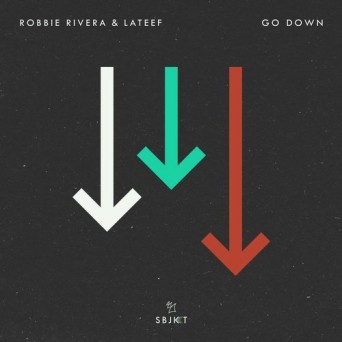 Robbie Rivera & Lateef – Go Down