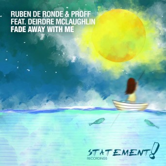 Ruben De Ronde & PROFF Ft. Deidre Mclaughlin – Fade Away With Me